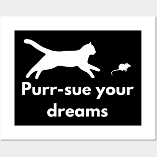 Purr-sue Your Dreams - Cat & Mouse Motif Posters and Art